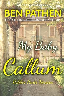 Book cover for My Baby Callum (Rubber Pants Version)