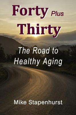 Book cover for Forty Plus Thirty - The Road to Healthy Aging