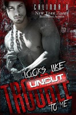 Book cover for Looks Like Trouble to Me - Uncut