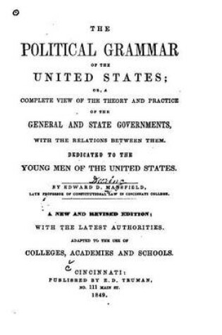 Cover of The political grammar of the United States, or, A complete view of the theory and practice of the general and state governments