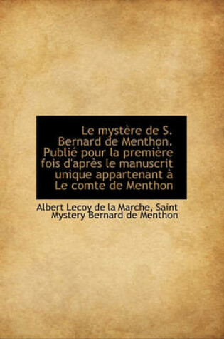 Cover of Le Mystere de S. Bernard de Menthon. Publie Pour La Premiere Fois D'Apres Le Manuscrit Unique Appart