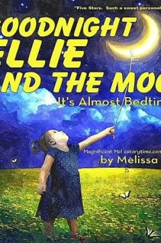 Cover of Goodnight Ellie and the Moon, It's Almost Bedtime