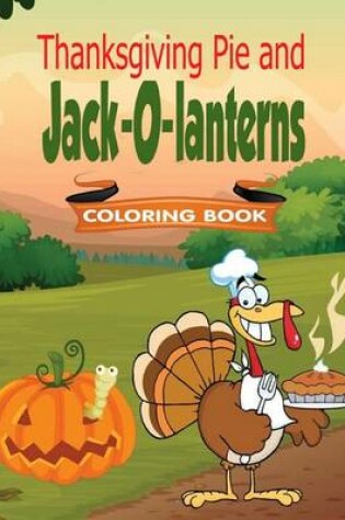 Cover of Thanksgiving Pie and Jack-O-lanterns Coloring Book