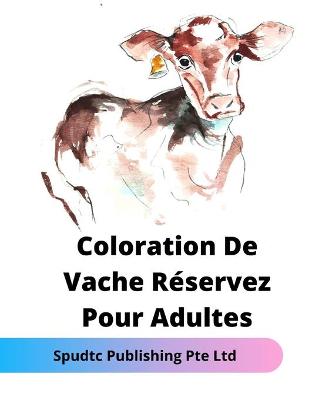 Book cover for Coloration De Vache Réservez Pour Adultes