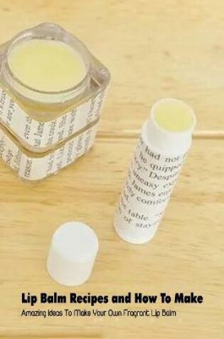 Cover of Lip Balm Recipes and How To Make