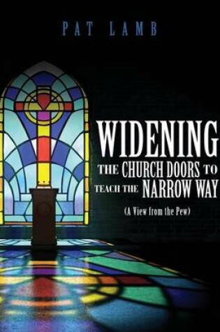 Cover of Widening the Church Doors to Teach the Narrow Way