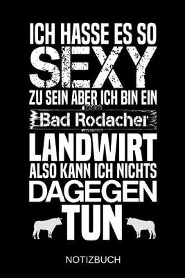 Book cover for Ich hasse es so sexy zu sein aber ich bin ein Bad Rodacher Landwirt also kann ich nichts dagegen tun