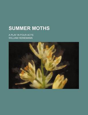 Book cover for Summer Moths; A Play in Four Acts