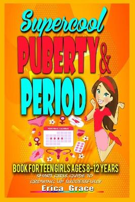 Book cover for Supercool Puberty and Period Book for Teen Girls AGES 8-12YRS