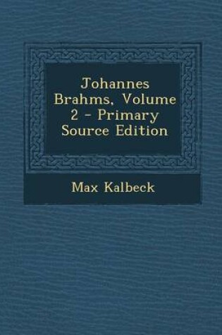 Cover of Johannes Brahms, Volume 2 - Primary Source Edition