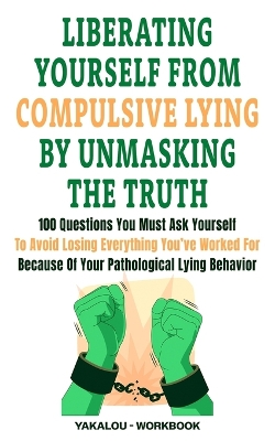 Cover of Liberating Yourself From Compulsive Lying By Unmasking The Truth