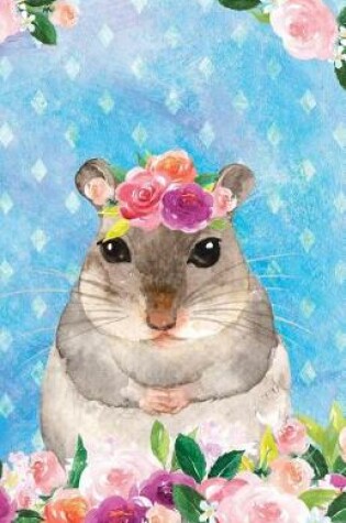 Cover of Journal Notebook For Animal Lovers Hamster In Flowers