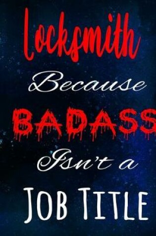 Cover of Locksmith Because Badass Isn't a Job Title