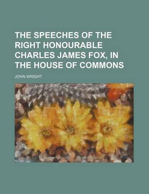 Book cover for The Speeches of the Right Honourable Charles James Fox, in the House of Commons Volume 5