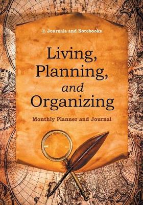Book cover for Living, Planning, and Organizing. Monthly Planner and Journal