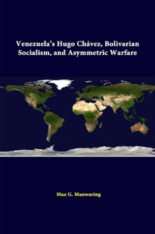 Cover of Venezuela's Hugo Chavez, Bolivarian Socialism, and Asymmetric Warfare
