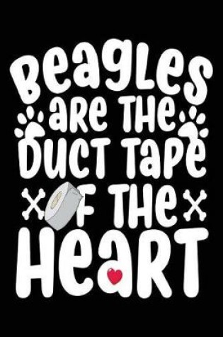 Cover of Beagles Are The Duct Tape Of The Heart