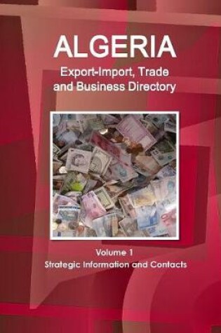 Cover of Algeria Export-Import, Trade and Business Directory Volume 1 Strategic Information and Contacts