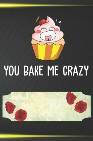 Cover of You Bake Me Crazy