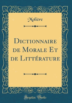 Book cover for Dictionnaire de Morale Et de Littérature (Classic Reprint)