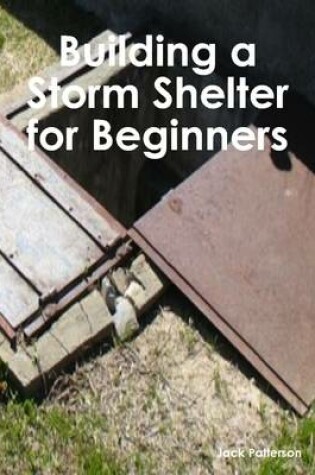 Cover of Building a Storm Shelter for Beginners