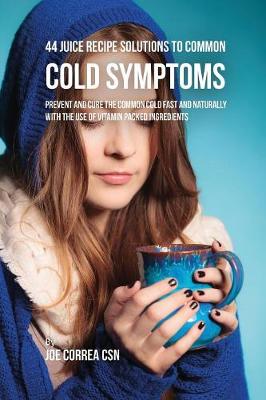 Book cover for 44 Juice Recipe Solutions to Common Cold Symptoms