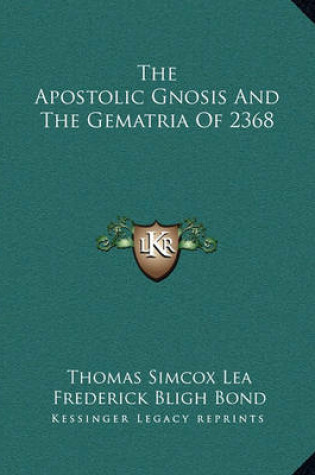 Cover of The Apostolic Gnosis and the Gematria of 2368