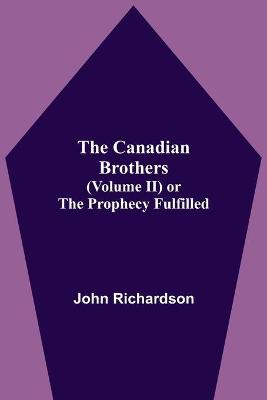 Book cover for The Canadian Brothers (Volume Ii) Or The Prophecy Fulfilled