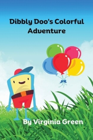 Cover of Dibbly Doo's Colorful Adventure