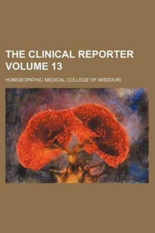 Cover of The Clinical Reporter Volume 13