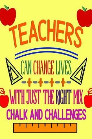 Cover of Teachers Can Change Lives With Just The Right Mix Chalk And Challenges