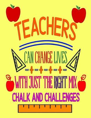 Book cover for Teachers Can Change Lives With Just The Right Mix Chalk And Challenges