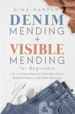 Cover of Denim Mending + Visible Mending for Beginners