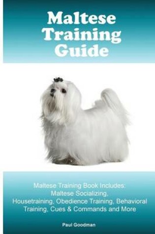 Cover of Maltese Training Guide Maltese Training Book Includes