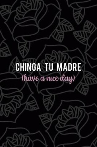 Cover of Chinga Tu Madre (Have A nice Day)