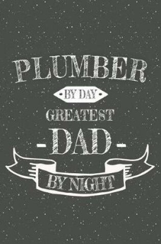 Cover of Plumber By Day Greatest Dad By Night