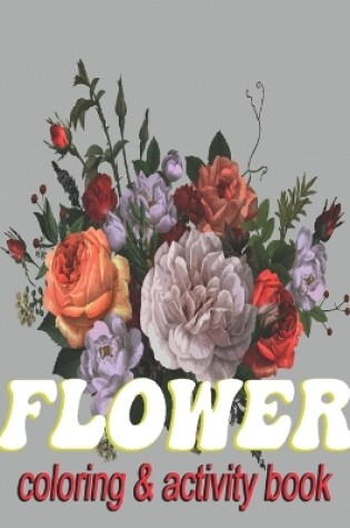 Cover of Flower Coloring & Activity Book