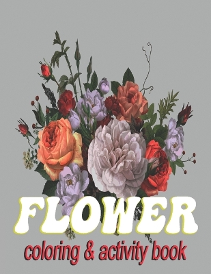 Book cover for Flower Coloring & Activity Book