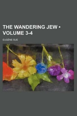 Cover of The Wandering Jew (Volume 3-4)