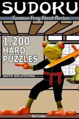 Cover of Famous Frog Sudoku 1,200 Hard Puzzles With Solutions