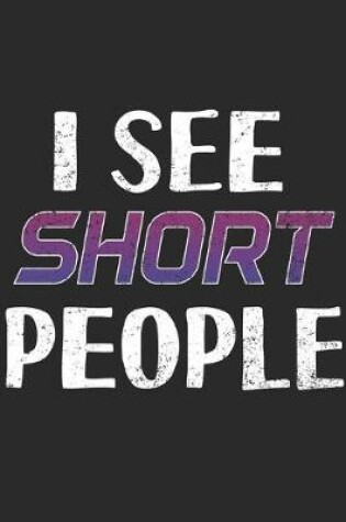 Cover of I See Short People