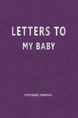 Cover of Letters to My Baby (Keepsake Journal)