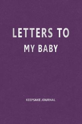 Book cover for Letters to My Baby (Keepsake Journal)