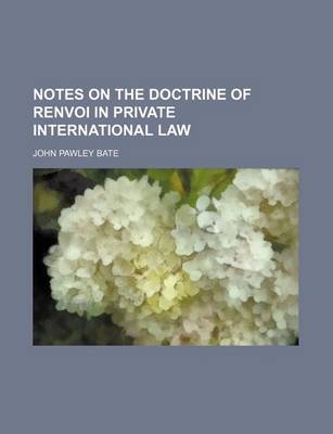 Book cover for Notes on the Doctrine of Renvoi in Private International Law