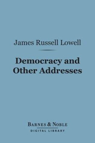 Cover of Democracy and Other Addresses (Barnes & Noble Digital Library)