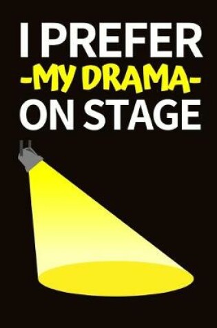 Cover of I Prefer My Drama On Stage