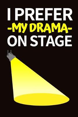 Book cover for I Prefer My Drama On Stage