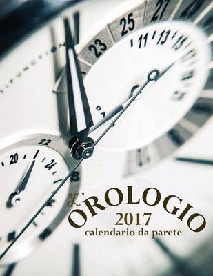 Book cover for L'Orologio 2017 Calendario Da Parete (Edizione Italia)