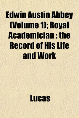 Book cover for Edwin Austin Abbey (Volume 1); Royal Academician