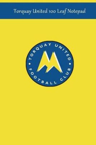 Cover of Torquay United 100 Leaf Notepad